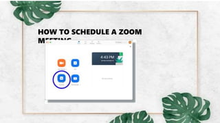 HOW TO SCHEDULE A ZOOM
MEETING
 