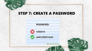 STEP 7: CREATE A PASSWORD
 