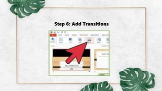 Step 6: Add Transitions
 