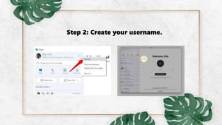 Step 2: Create your username.
 