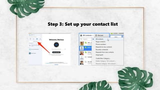 Step 3: Set up your contact list
 