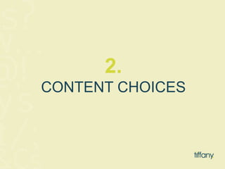 2. 
CONTENT CHOICES 
 