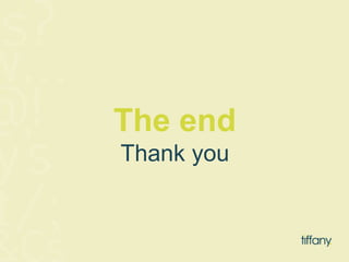 The end 
Thank you 
 
