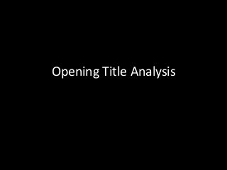 Opening Title Analysis

 