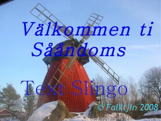 Välkommen ti  Sååndoms   Text Slingo 