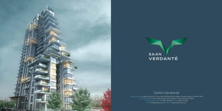 SAAN Verdanté
Marketing Office 8, Vatika City Point, 1st
Floor, Near MG Road Metro Station, Gurgaon 122002 | 0124-410-7070
Corporate Office 11, Community Centre, East of Kailash, 1st
Floor, New Delhi 110065
For Sales Enquiry call +91-9555-454-454 or SMS “SAAN” to 56161
Email info@saangroup.com | Website www.saangroup.com
 