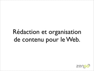 Rédaction et organisation
de contenu pour le Web.
 