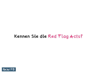 Kennen Sie die Red Flag Acts?
 