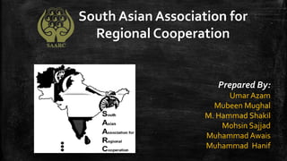 INTRODUCTION
SAARC is an eco-political organization of 8 South Asian
nations, which was established on
8 December 1985 fo...
