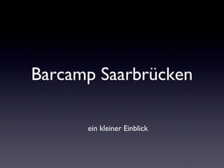 Barcamp Saarbrücken ,[object Object]