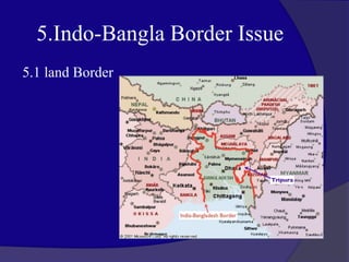 5.Indo-Bangla Border Issue
5.1 land Border
 
