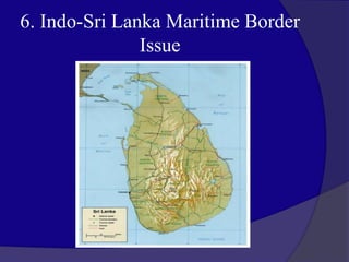 6. Indo-Sri Lanka Maritime Border
Issue
 