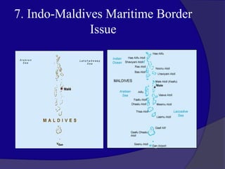 7. Indo-Maldives Maritime Border
Issue
 