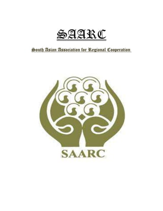SAARC
South Asian Association for Regional Cooperation
 