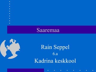 Saaremaa Rain Seppel 6.a Kadrina keskkool 