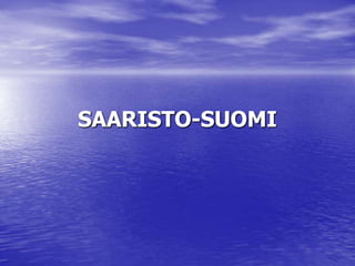 SAARISTO-SUOMI
 