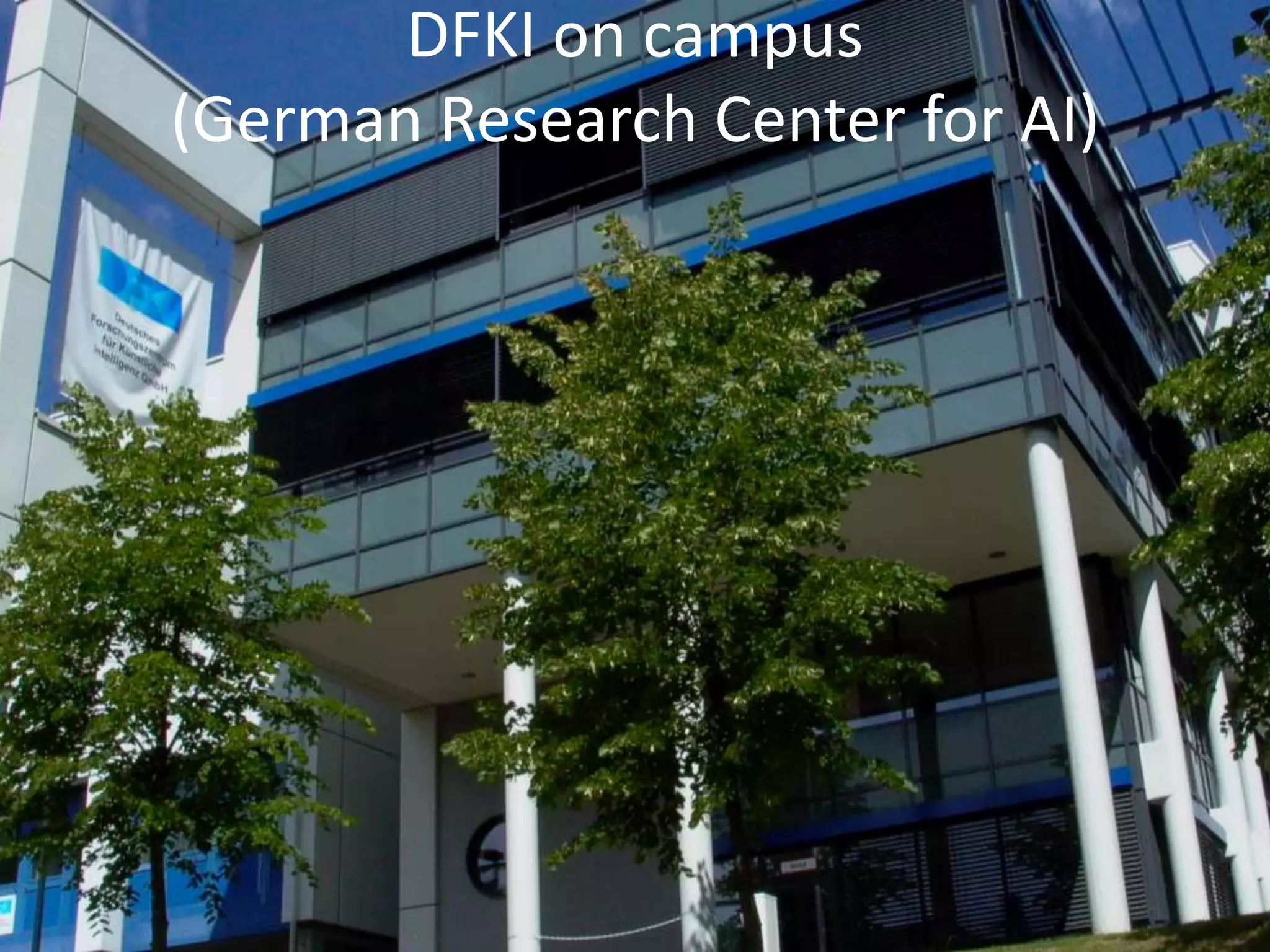 DFKI on campus
(German Research Center for AI)
