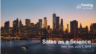Sales as a Science
New York, June 4, 2019
 