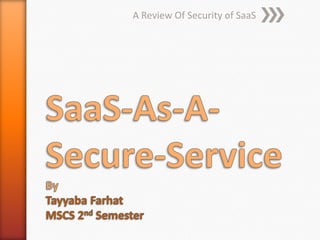A Review Of Security of SaaS

 