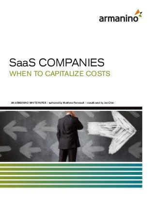 SaaS COMPANIES
WHEN TO CAPITALIZE COSTS
AN ARMANINO WHITE PAPER / authored by Matthew Perreault / coauthored by Jon Chin
 