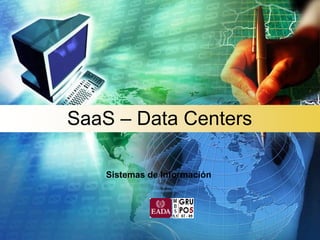 SaaS – Data Centers Sistemas de Información 