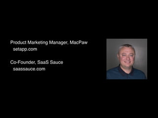 Product Marketing Manager, MacPaw
setapp.com
Co-Founder, SaaS Sauce
saassauce.com
 