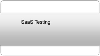 SaaS Testing
 