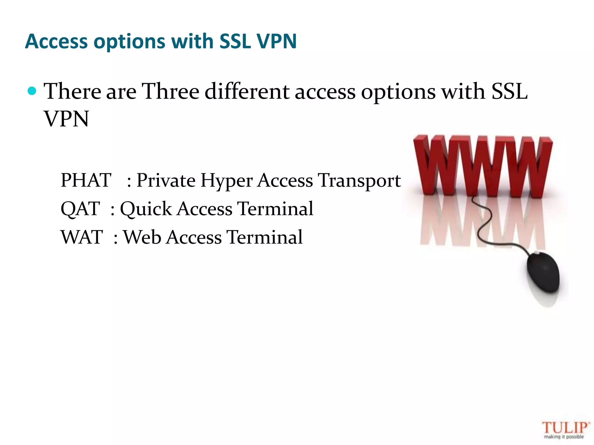 Why SSL  VPN       SSL VPN solutions offer a flexible and highly secure way to extend network resources to virtually any remote user with access to the Internet and a web browser. Organizations can customize access and extend the reach of their corporate network to individuals based on their role, including the teleworker, contractor, or business partner.