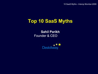Top 10 SaaS Myths Sahil Parikh Founder & CEO  