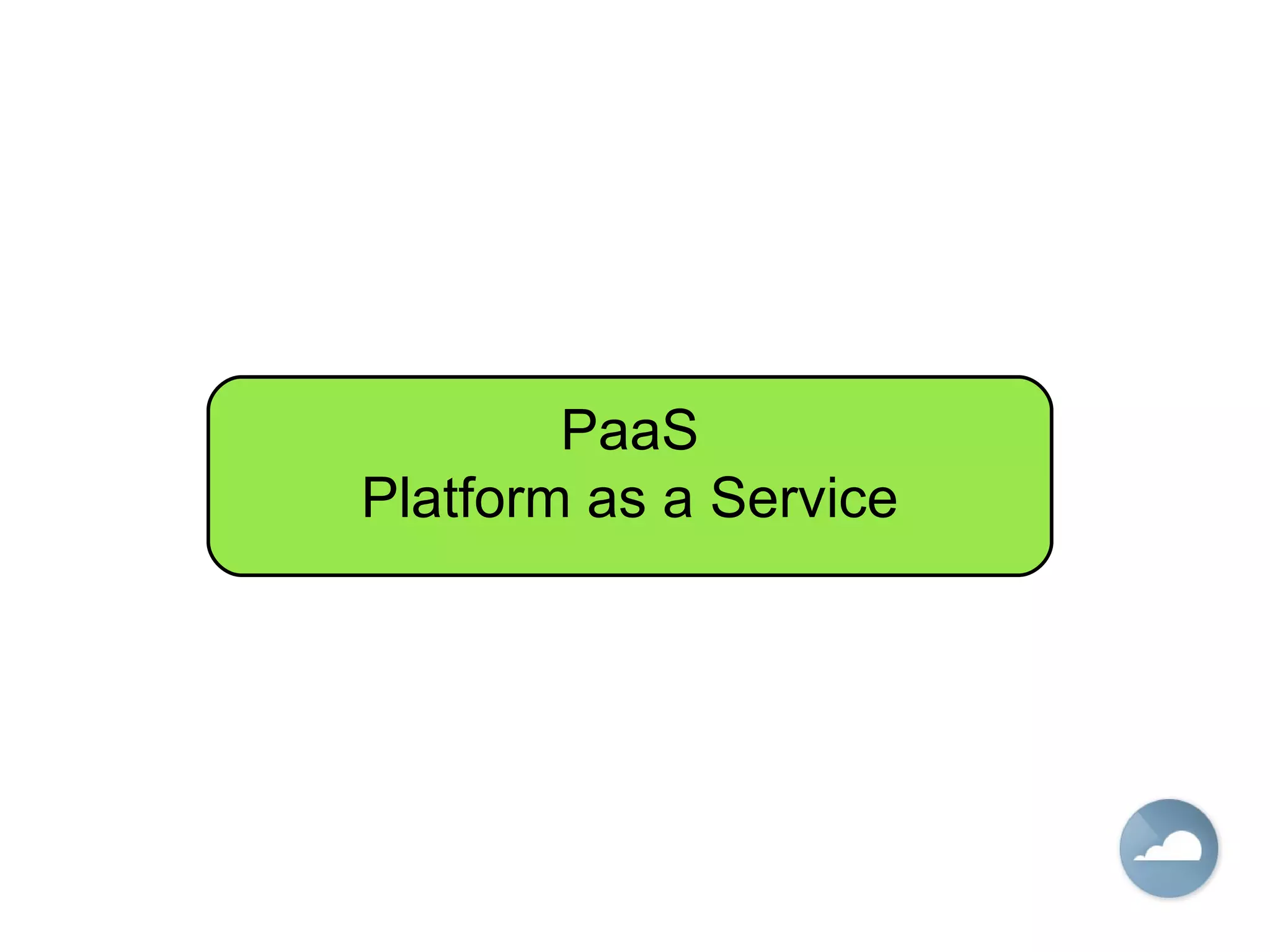 PaaS Platform as a Service 