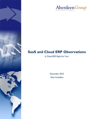 SaaS and Cloud ERP Observations
Is Cloud ERP Right for You?

December 2012
Nick Castellina

 