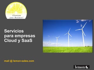 Servicios
para empresas
Cloud y SaaS



mail @ lemon-sales.com
 