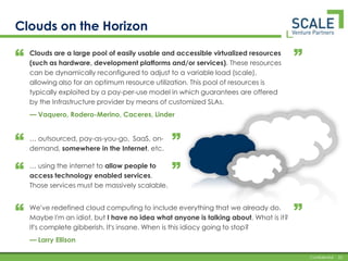 Where Is the Cloud World Now?“”Will companiesreally adopt it?“”Where is cloudmost valuable??“”What does this meanto equipment vendors? Some panic?“”What level of cloudservice do people want?─ PAS, SaaS, IAS