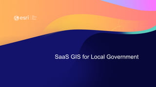 SaaS GIS for Local Government
 