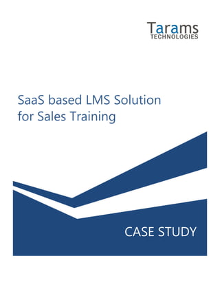 SaaS based LMS Solution
for Sales Training
CASE STUDY
 