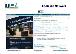 SaaS Biz Network




www.topexecutivesnet.com   Octavio Pitaluga      octavio@topexecutivesnet.com
 