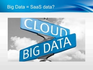 Big Data = SaaS data?
 