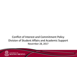 Conflict of Interest and Commitment Policy
Division of Student Affairs and Academic Support
November 28, 2017
 