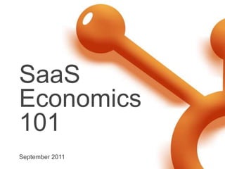 SaaS
Economics
101
September 2011
 