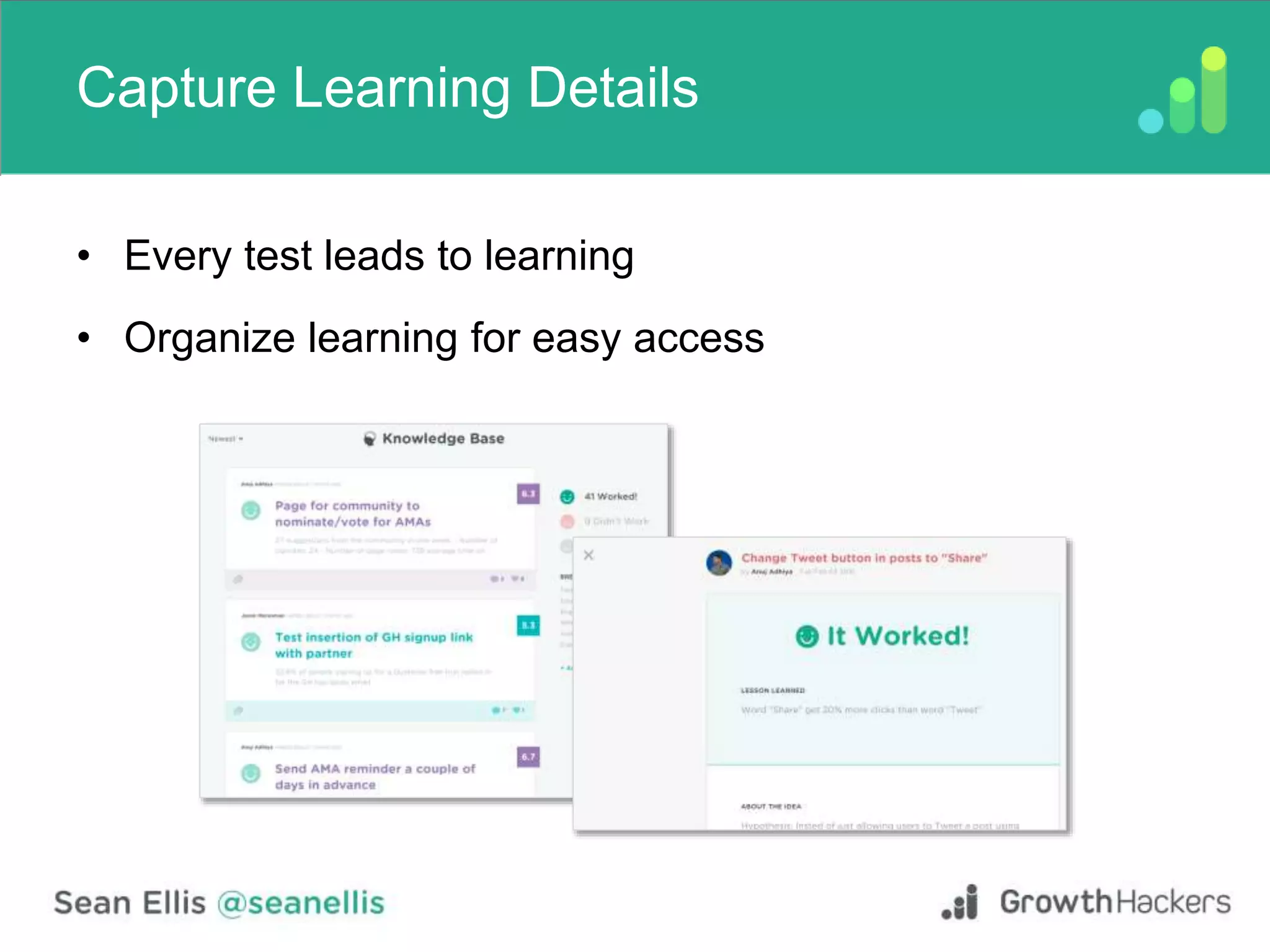 Capture Learning Details
• Every test leads to learning
• Organize learning for easy access
 