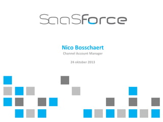 Nico Bosschaert
Channel Account Manager
24 oktober 2013

 