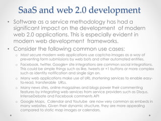 SaaS  and  web  2.0  development	
•  Software as a service methodology has had a
significant impact on the development of ...