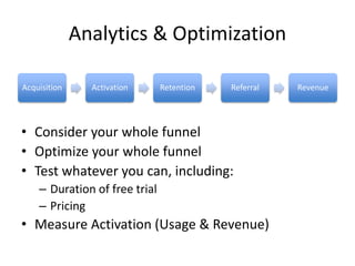 Analytics & Optimization
• Consider your whole funnel
• Optimize your whole funnel
• Test whatever you can, including:
– D...
