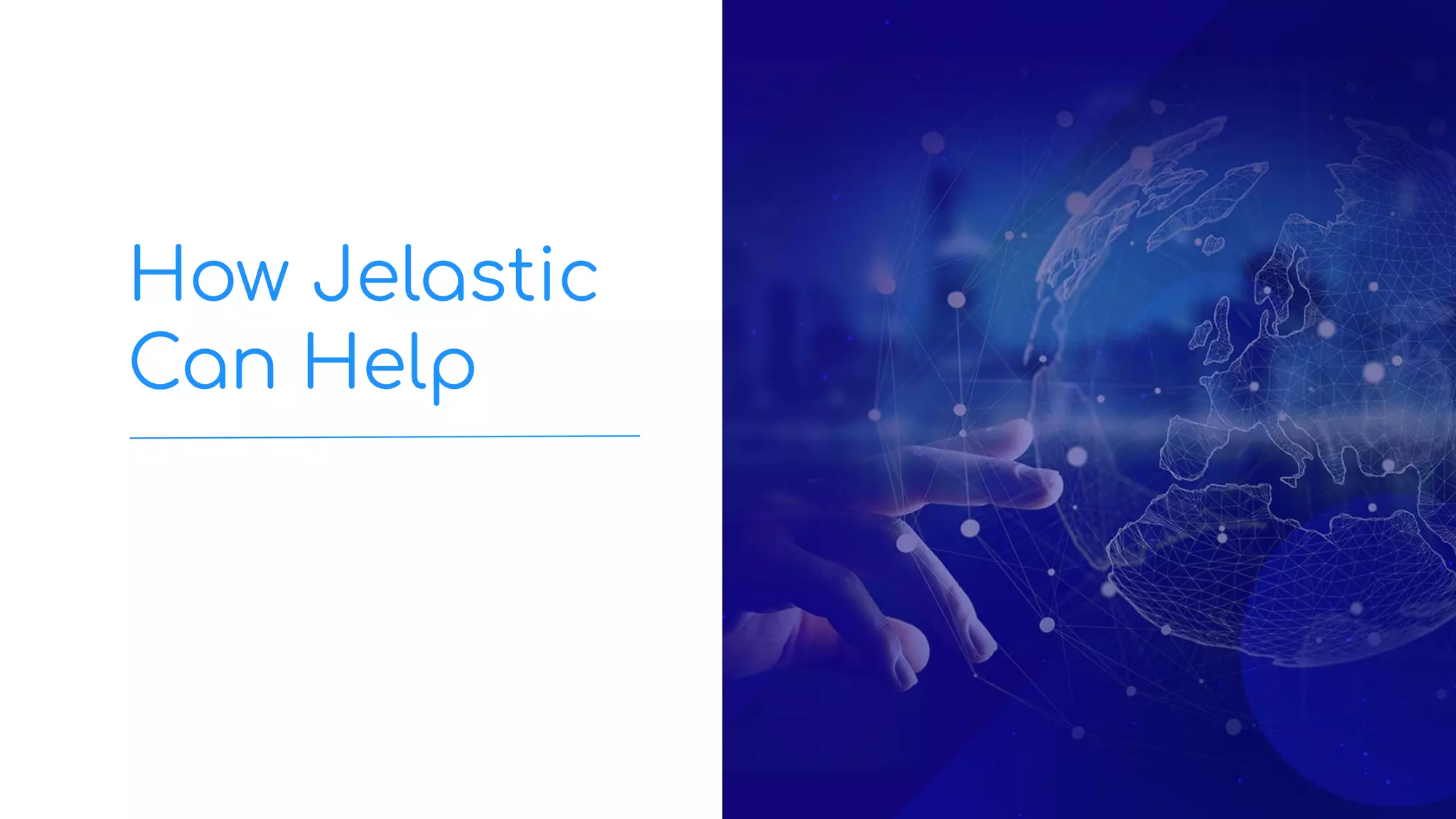 How Jelastic
Can Help
 