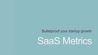 Bulletproof your startup growth
 