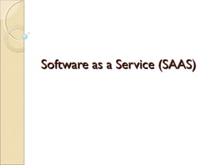 Software as a Service (SAAS)

 