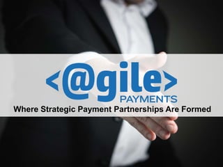 Where Strategic Payment Partnerships Are Formed
 