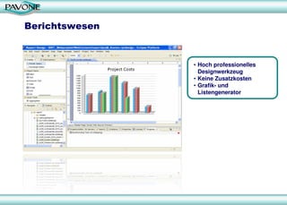 Berichtswesen
• Hoch professionelles
Designwerkzeug
• Keine Zusatzkosten
• Grafik- und
Listengenerator
 