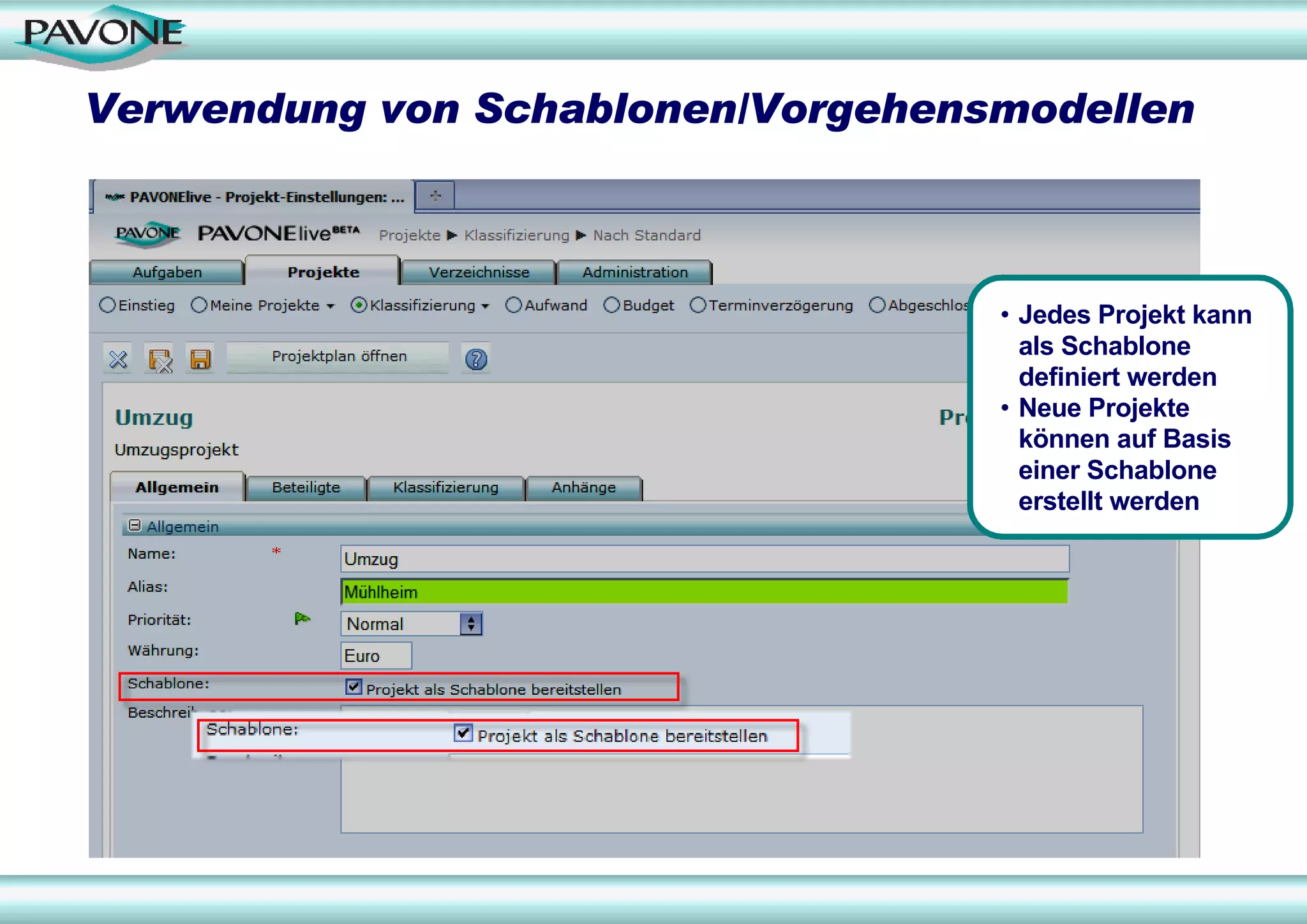Verwendung von Schablonen/Vorgehensmodellen



                                   • Jedes Projekt kann
                                     als Schablone
                                     definiert werden
                                   • Neue Projekte
                                     können auf Basis
                                     einer Schablone
                                     erstellt werden
 