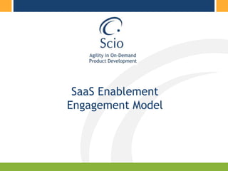 SaaS Enablement
Engagement Model
 
